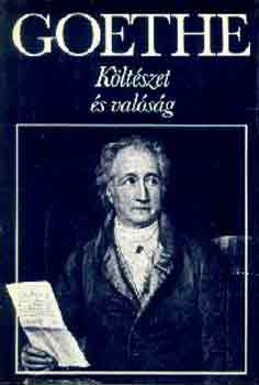 Könyv: Költészet és valóság (Johann Wolfgang von Goethe)