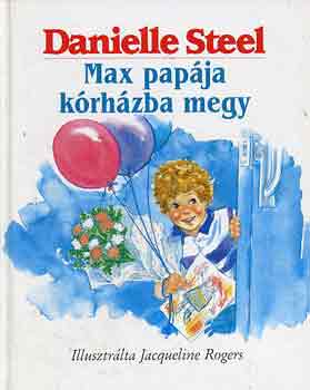 Könyv: Max papája kórházba megy (Danielle Steel)