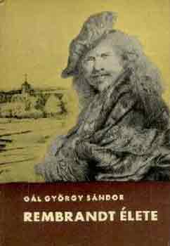 Könyv: Rembrandt élete (Gál György SÁndor)