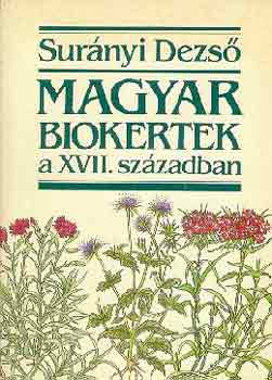 Könyv: Magyar biokertek a XVII. században (Surányi Dezső)