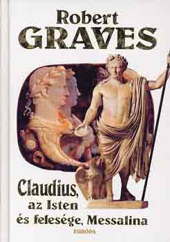 Könyv: Claudius, az isten és felesége, Messalina (Robert Graves)