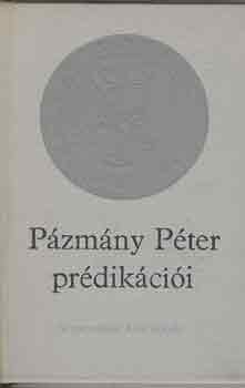 Könyv: Pázmány Péter prédikációi (Pázmány Péter)