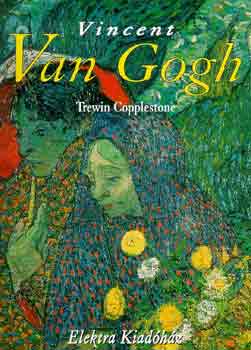 Könyv: Vincent Van Gogh (Trewin Copplestone)