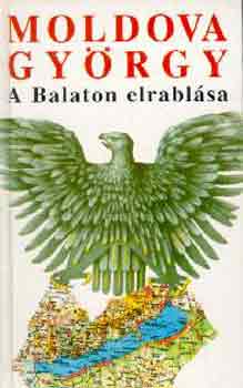 Könyv: A Balaton elrablása (Moldova György)