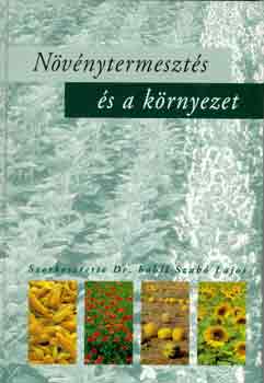 Könyv: Növénytermesztés és a környezet (Dr. Habil Szabó Lajos)