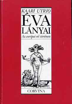 Könyv: Éva lányai: Az európai nő története (Kaari Utrio)