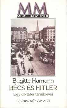 Könyv: Bécs és Hitler - Egy diktátor tanulóévei (Brigitte Hamann)