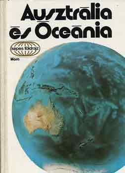 Könyv: Ausztrália és Óceánia (képes földrajz) (Koroknay István)