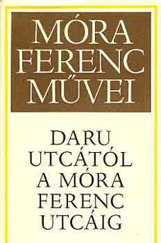 Könyv: Daru utcától a Móra Ferenc utcáig (Móra Ferenc)