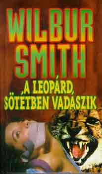 Könyv: A leopárd sötétben vadászik (Wilbur Smith)