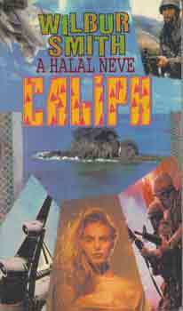 Könyv: A halál neve Caliph (Wilbur Smith)