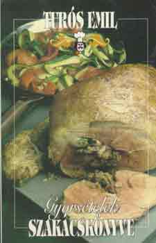 Könyv: Gyorsételek szakácskönyve (Turós Emil)