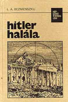 Könyv: Hitler halála (népszerű történelem) (L.A. BEZIMENSZKIJ)