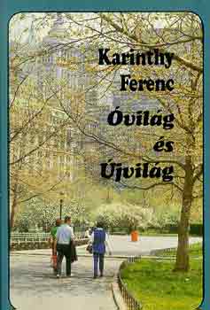 Könyv: Óvilág és Újvilág (Karinthy Ferenc)