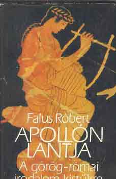 Könyv: Apollón lantja (A görög-latin irodalom kistükre) (Falus Róbert)