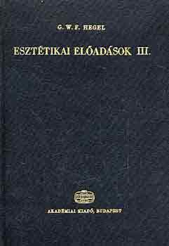 Könyv: Esztétikai előadások III. (G.W.F. Hegel)