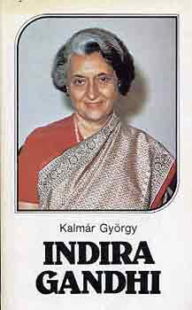 Könyv: Indira Gandhi (Kalmár György)