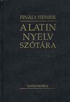 Könyv: A latin nyelv szótára (Finály Henrik (szerk.))