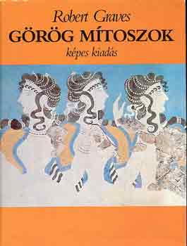 Könyv: Görög mítoszok (képes kiadás) (Robert Graves)