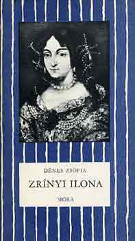 Könyv: Zrínyi Ilona (Dénes Zsófia)