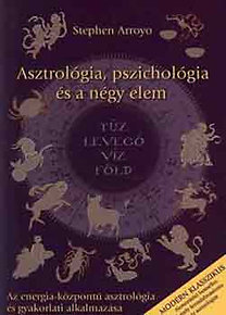Könyv: Asztrológia, pszichológia és a négy elem (Stephen Arroyo)