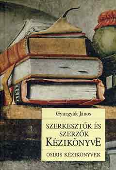Könyv: Szerkesztők és szerzők kézikönyve (Gyurgyák János)