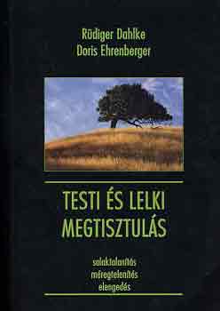 Könyv: Testi és lelki megtisztulás (D. Ehrenberger; Rüdiger Dahlke)