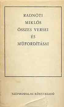 Könyv: Radnóti Miklós összes versei és műfordításai (Radnóti Miklós)