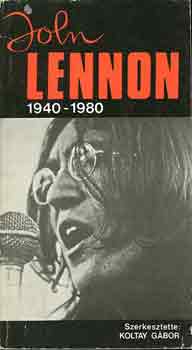 Könyv: John Lennon 1940-1980 (Koltay Gábor)