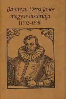 Könyv: Baranyai Decsi János magyar históriája 1592-1598 (Kulcsár Péter)