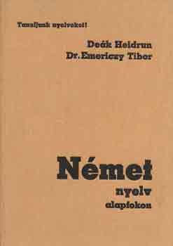 Könyv: Német nyelv alapfokon (Tanuljunk nyelveket!) (Deák Heidrun-Dr. Emericzy T.)