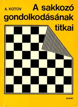 Könyv: A sakkozó gondolkodásának titkai (Alexander Kotow)