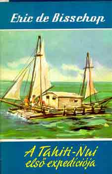 Könyv: A Tahiti-Nui első expedíciója (Eric De Bisschop)