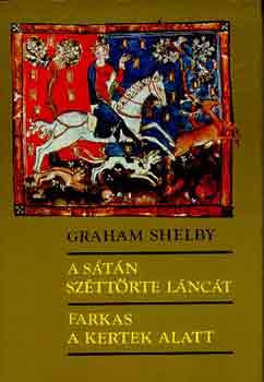 Könyv: A sátán széttörte láncát-Farkas a kertek alatt (Graham Shelby)