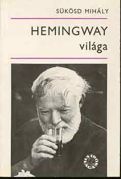 Könyv: Hemingway világa (Sükösd Mihály)