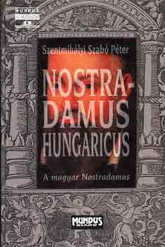 Könyv: Nostradamus Hungaricus (Szentmihályi Szabó Péter)
