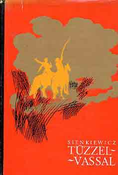 Könyv: Tűzzel-vassal (Henryk Sienkiewicz)