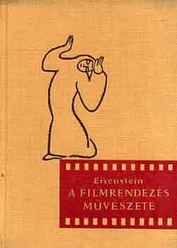 Könyv: A filmrendezés művészete (Szergej M. Eisenstein)