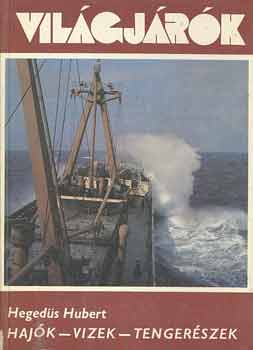 Könyv: Hajók-Vizek-Tengerészek (Hegedűs Hubert)