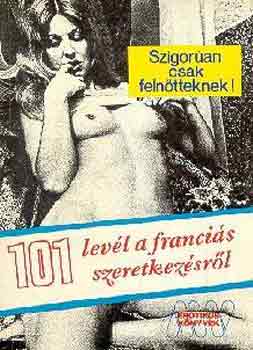 Könyv: 101 levél a franciás szeretkezésről (Dr. Szalójky Lóránd)
