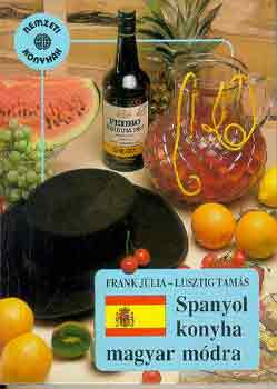 Könyv: Spanyol konyha magyar módra (Frank Júlia-Lusztig Tamás)