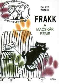 Könyv: Frakk, a macskák réme (Bálint Ágnes)
