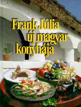 Könyv: Frank Júlia új magyar konyhája (Frank Júlia)