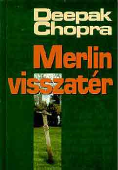 Könyv: Merlin visszatér (Deepak Chopra)