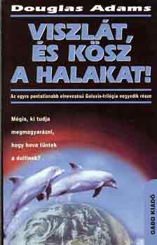 Könyv: Viszlát, és kösz a halakat! (Douglas Adams)