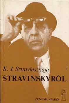 Könyv: Stravinskyról (K. J. Sztravinszkaja)