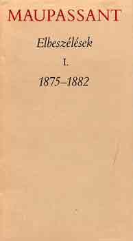 Könyv: Elbeszélések I. 1875-1882 (Guy De Maupassant)