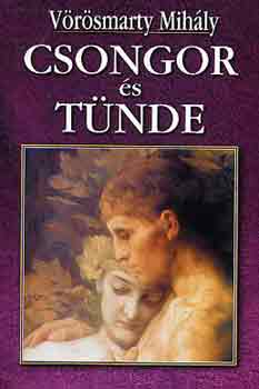 Könyv: Csongor és Tünde (Vörösmarty Mihály)