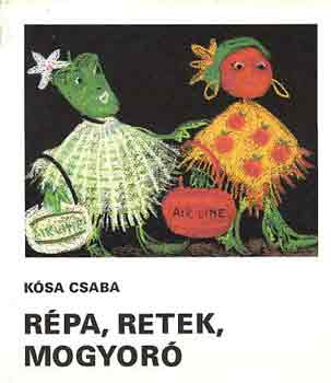 Könyv: Répa, retek, mogyoró (Kósa Csaba)