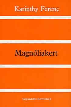 Könyv: Magnóliakert (Karinthy Ferenc)